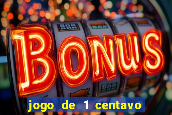 jogo de 1 centavo na betano